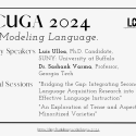 LCUGA 2024: Modeling Language. Plenary Speakers: Luis Ulloa, Ph.D. Candidate, SUNY Buffalo; Dr. Sashank Varma, Professor, Georgia Tech. Special Sessions: "Bridging the Gap: Integrating Second Language Acquisition Research into Effective Language Instruction"; "An Exploration of Tense and Aspect in Minoritized Varieties"